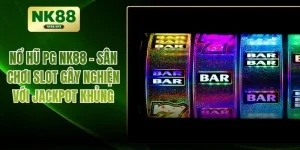 Nổ Hũ PG NK88 - Sân Chơi Slot Gây Nghiện Với Jackpot Khủng